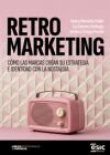 RETROMARKENG: C&Oacute;MO LAS MARCAS CREAN SU ESTRATEGIA E IDENTIDAD CON LA NOSTALGIA