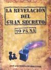 REVELACION DEL GRAN SECRETO TO PA NA,LA