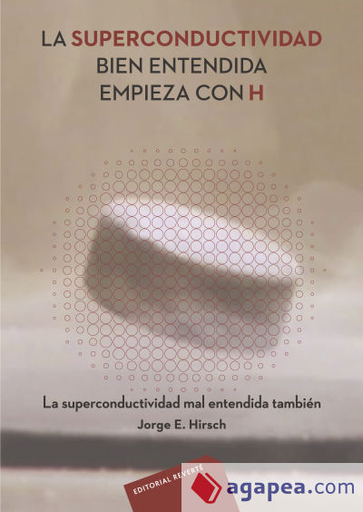 LA SUPERCONDUCTIVIDAD BIEN ENTENDIDA EMPIEZA CON H