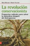 REVOLUCION CONSERVACIONISTA, LA: Propuestas radicales para salvar la naturaleza después del Antropoceno