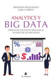 Portada de Analytics y Big Data. Ciencia de los Datos aplicada al mundo de los negocios