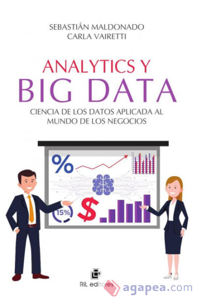 Analytics y Big Data. Ciencia de los Datos aplicada al mundo de los negocios