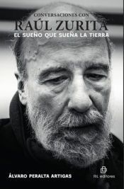 Portada de Conversaci&oacute;n con Ra&uacute;l Zurita. El sue&ntilde;o que sue&ntilde;a la tierra