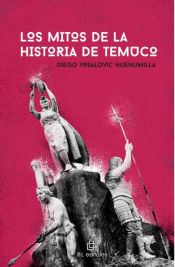 Portada de Los mitos de la historia de Temuco. De la fundación al gran incendio