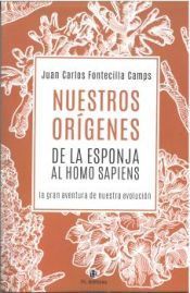 Portada de Nuestros Or&Iacute;genes De La Esponja Al Homo Sapiens