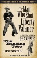 Portada de The Man Who Shot Liberty Valance: And a Man Called Horse, the Hanging Tree, and Lost Sister