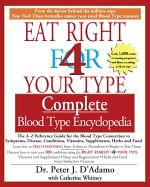 Portada de Eat Right 4 Your Type Complete Blood Type Encyclopedia: The A-Z Reference Guide for the Blood Type Connection to Symptoms, Disease, Conditions, Vitami
