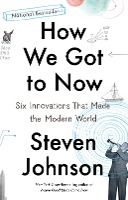 Portada de How We Got to Now: Six Innovations That Made the Modern World