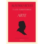 Portada de Alfonso Reyes y los territorios del arte