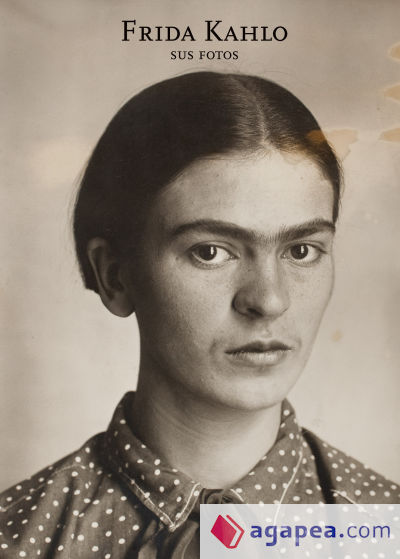 Frida Kahlo : sus fotos