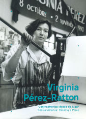 Portada de Virginia Pérez-Ratton: Centroamérica: deseo de lugar/Central America: desiring a place