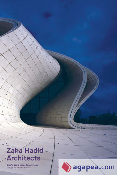Zaha Hadid Architects. Diseño como segunda naturaleza