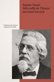 Portada de Jaume Nun&oacute;: M&eacute;s enll&agrave; de l'himne nacional mexic&agrave;
