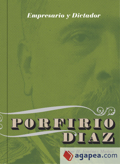 Porfirio Díaz: Empresario y dictador. Los negocios de Porfirio Díaz