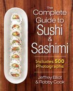 Portada de The Complete Guide to Sushi and Sashimi: Includes 625 Step-By-Step Photographs