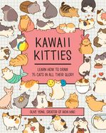 Portada de Kawaii Kitties: Learn How to Draw 75 Cats in All Their Glory