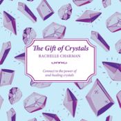 Portada de The Gift of Crystals: Connect to the Power of Soul-Healing Crystals