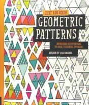 Portada de Just Add Color: Geometric Patterns: 30 Original Illustrations to Color, Customize, and Hang