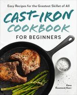 Portada de Cast-Iron Cookbook for Beginners: Easy Recipes for the Greatest Skillet of All
