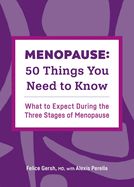 Portada de Menopause: 50 Things You Need to Know: What to Expect During the Three Stages of Menopause