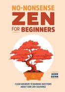 Portada de No-Nonsense Zen for Beginners: Clear Answers to Burning Questions about Core Zen Teachings