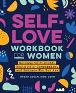 Portada de Self-Love Workbook for Women: Release Self-Doubt, Build Self-Compassion, and Embrace Who You Are