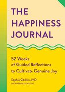 Portada de The Happiness Journal: 52 Weeks of Guided Reflections to Cultivate Genuine Joy