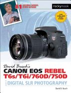 Portada de David Busch S Canon EOS Rebel T6s/T6i/760d/750d Guide to Digital Slr Photography