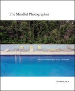 Portada de The Mindful Photographer: Awake in the World with a Camera