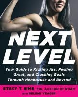 Portada de Next Level: Your Guide to Kicking Ass, Feeling Great, and Crushing Goals Through Menopause and Beyond