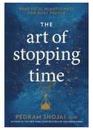 Portada de The Art of Stopping Time: Practical Mindfulness for Busy People