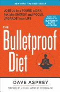 Portada de The Bulletproof Diet: Lose Up to a Pound a Day, Reclaim Energy and Focus, Upgrade Your Life