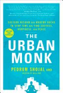 Portada de The Urban Monk: Eastern Wisdom and Modern Hacks to Stop Time and Find Success, Happiness, and Peace