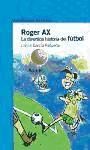 ROGER AX LA DIVERTIDA HISTORIA DEL FUTBOL