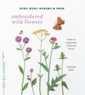 Portada de Embroidered Wild Flowers: Patterns Inspired by Field and Forest