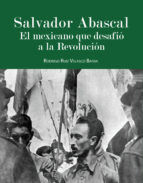 Portada de Salvador Abascal: El mexicano que desafió a la Revolución (Ebook)