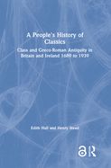 Portada de A People's History of Classics: Class and Greco-Roman Antiquity in Britain and Ireland 1689 to 1939