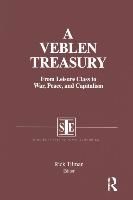 Portada de A Veblen Treasury: From Leisure Class to War, Peace and Capitalism: From Leisure Class to War, Peace and Capitalism