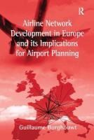 AIRLINE NETWORK DEVELOPMENT IN EUROPE AND ITS IMPLICATIONS FOR AIRPORT ...