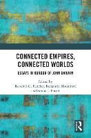 Portada de Connected Empires, Connected Worlds: Essays in Honour of John Darwin