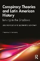 Portada de Conspiracy Theories and Latin American History: Lurking in the Shadows