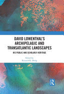 Portada de David Lowenthal's Archipelagic and Transatlantic Landscapes: His Public and Scholarly Heritage