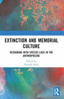 Portada de Extinction and Memorial Culture: Reckoning with Species Loss in the Anthropocene