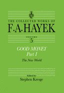 Portada de Good Money, Part I: Volume Five of the Collected Works of F.A. Hayek