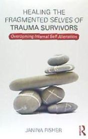 Portada de Healing the Fragmented Selves of Trauma Survivors: Overcoming Internal Self-Alienation