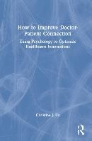 Portada de How to Improve Doctor-Patient Connection: Using Psychology to Optimize Healthcare Interactions