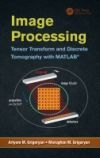 IMAGE PROCESSING: TENSOR TRANSFORM AND DISCRETE TOMOGRAPHY WITH MATLAB ...