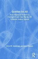 Portada de Injustice for All: How Financial Incentives Corrupted and Can Fix the US Criminal Justice System