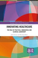 Portada de Innovating Healthcare: The Role of Political, Managerial and Clinical Leadership