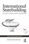 Portada de International Statebuilding: The Rise of Post-Liberal Governance